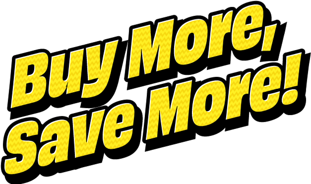Buy More Save More!